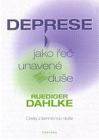 Deprese jako řeč unavené duše - Ruediger Dahlke