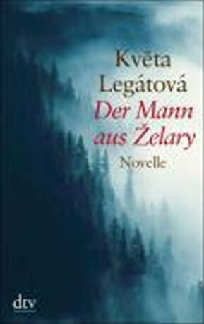 Der Mann aus Želary - Květa Legátová