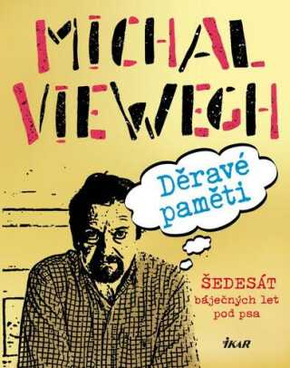 Děravé paměti - Šedesát báječných let pod psa - Michal Viewegh