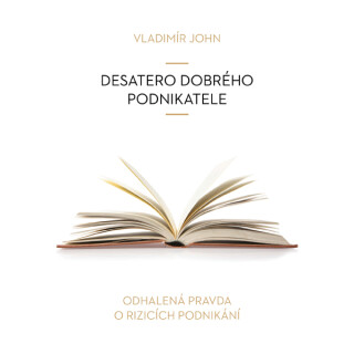 Desatero dobrého podnikatele - Vladimír John