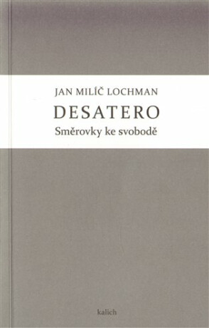 Desatero / Směrovky ke svobodě - Jan Milíč Lochman