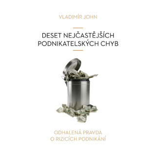 Deset nejčastějších podnikatelských chyb - Vladimír John