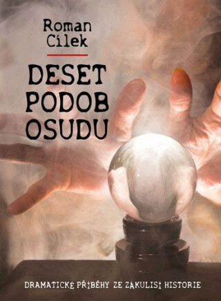 Deset podob osudu - Roman Cílek