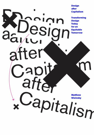 Design after Capitalism - Matthew Wizinsky