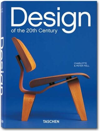 Design of the 20th Century - Peter Fiell,Charlotte Fiell