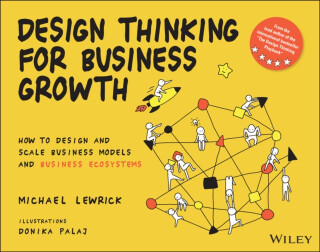 Design Thinking for Business Growth - Michael Lewrick