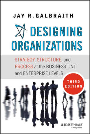 Designing Organizations - Jay R.  Galbraith