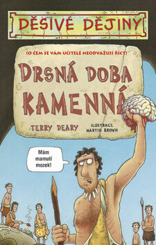 Děsivé dějiny Drsná doba kamenná - Terry Deary