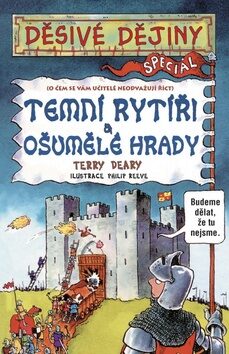 Děsivé dějiny Temní rytíři a ošumtělé hrady - Terry Deary