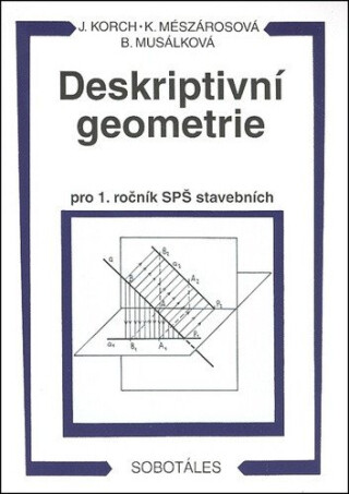 Deskriptivní geometrie pro 1. ročník SPŠ stavebních - Ján Korch