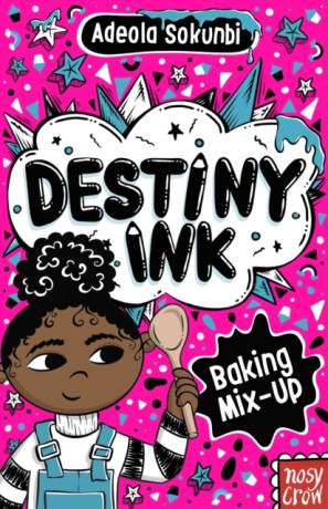 Destiny Ink: Baking Mix-Up - Adeola Sokunbi