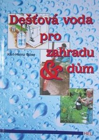 Dešťová voda pro zahradu & dům - Böse Karl-Heinz
