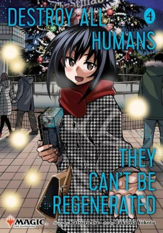Destroy All Humans. They Can't Be Regenerated. A Magic: The Gathering Manga, Vol. 4 - Ise Katsura,Takuma Yokota