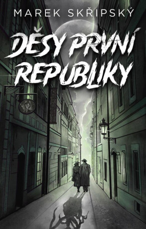 Děsy první republiky (poškozené) - Marek Skřipský