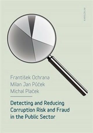 Detecting and reducing corruption risk and fraud in the public sector - František Ochrana,Michal Plaček,Milan Jan Půček