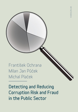 Detecting and reducing corruption risk and fraud in the public sector - František Ochrana,Michal Plaček,Milan Jan Půček
