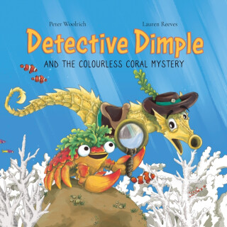 Detective Dimple Investigates: The Colourless Coral Mystery - Peter Woolrich