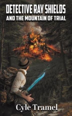 Detective Ray Shields and the Mountain of Trial - Cyle Tramel