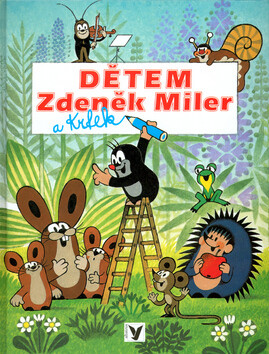 Dětem Zdeněk Miler a Krtek - Hana Doskočilová