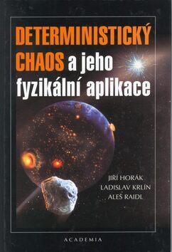 Deterministický chaos a jeho fyzikální aplikace - Jiří Horák,Ladislav Krlín,Aleš Raidl