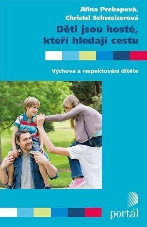 Děti jsou hosté, kteří hledají cestu - Jiřina Prekopová,Christel Schweizerová