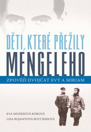Děti, které přežily Mengeleho - Eva Mozesová Korová,Lisa Rojanyová Buccieriová