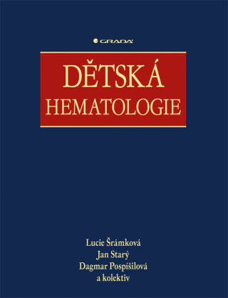 Dětská hematologie - Dagmar Pospišilová,Jan Starý,Lucie Šrámková