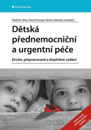 Dětská přednemocniční a urgentní péče - Vladimír Mixa,Pavel Heinige,Václav Vobruba