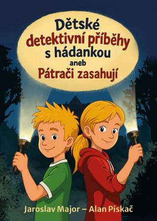 Dětské detektivní příběhy s hádankou aneb Pátrači zasahují - Alan Piskač, Jaroslav Major