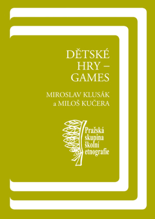 Dětské hry – games - Miloš Kučera,Miroslav Klusák
