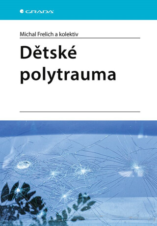 Dětské polytrauma - kolektiv autorů,Frelich Michal