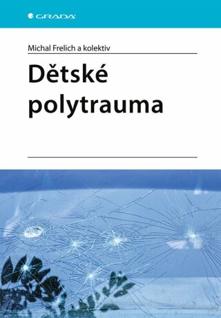 Dětské polytrauma - kolektiv a,Michal Frelich