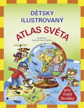 Dětský ilustrovaný ATLAS SVĚTA - Jiří Martínek,RNDr.