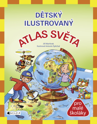 Dětský ilustrovaný ATLAS SVĚTA - Jiří Martínek