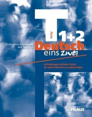 Deutsch eins, zwei - testy 1 + 2 - Drahomíra Kettnerová,Lea Tesařová