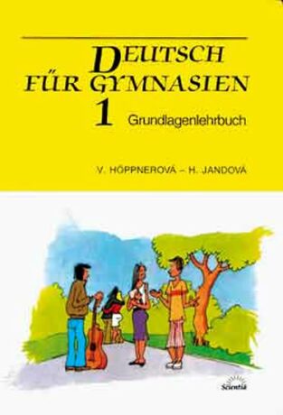 Deutsch für Gymnasien 1 - Grundlagenlehrbuch - V. Hoppnerová,H. Jandová