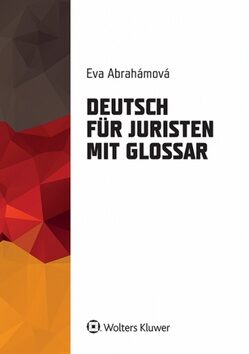Deutsch für Juristen mit Glossar - Eva Abrahámová