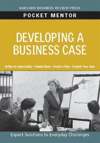 Developing a Business Case - Harvard Business Review