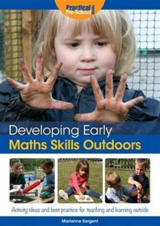 Developing Early Maths Skills Outdoors - Marianne Sargent