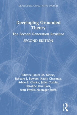 Developing Grounded Theory - Kathy Charmaz,Juliet Corbin,Adele E. Clarke,Phyllis Noerager Stern,Janice M.  Morse,Caroline Jane Porr,Barbara J. Bowers