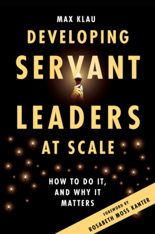 Developing Servant Leaders at Scale - Max  Klau