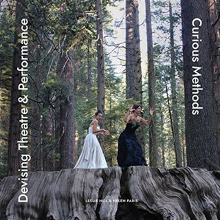 Devising Theatre and Performance - Helen Paris,Leslie Hill