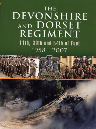 Devonshire and Dorset Regiment: 11th, 29th and 54th of Foot 1958-2007 - 
