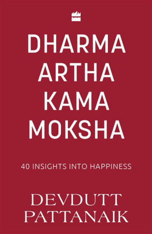 Dharma Artha Kama Moksha - Devdutt Pattanaik