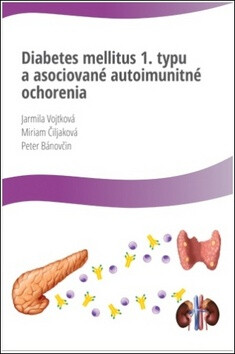 Diabetes mellitus 1. typu a asociované autoimunitné ochorenia - Peter Bánovčin,Jarmila Vojtková,Miriam Čiljaková