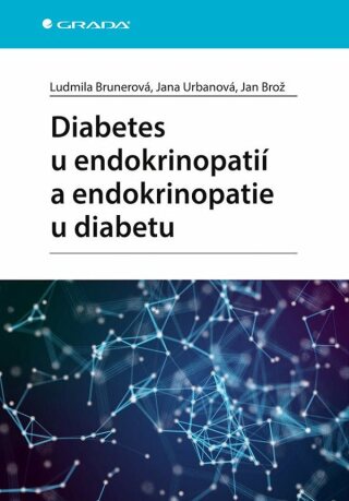 Diabetes u endokrinopatií a endokrinopatie u diabetu - Jan Brož,Ludmila Brunerová,Jana Urbanová