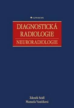 Diagnostická radiologie - Neuroradiologie - Zdeněk Seidl,Manuela Vaněčková