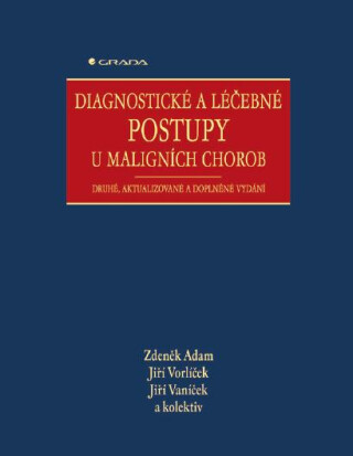 Diagnostické a léčebné postupy u maligních chorob - Jiří Vaníček,Zdeněk Adam,Jiří Vorlíček