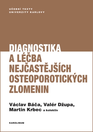 Diagnostika a léčba nejčastějších osteoporotických zlomenin - Martin Krbec,Valér Džupa,Václav Báča
