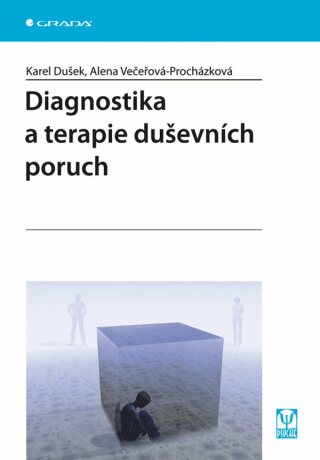Diagnostika a terapie duševních poruch - Karel Dušek,Alena Večeřová-Procházková